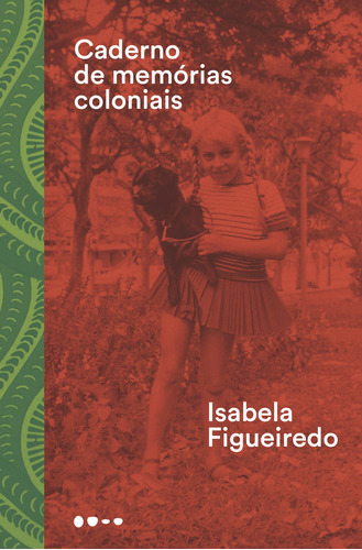 Caderno de memórias coloniais, de Figueiredo, Isabela. Editora Todavia, capa mole em português, 2018