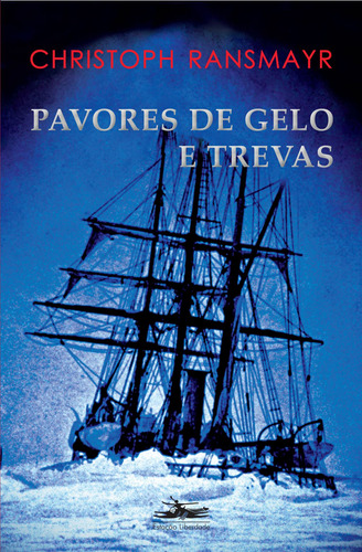 Pavores de gelo e trevas, de Ransmayr, Christoph. Editora Estação Liberdade, capa mole em português, 2010