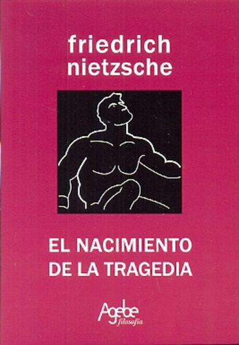 El Nacimiento De La Tragedia, De Nietzsche. Editorial Agebe En Español