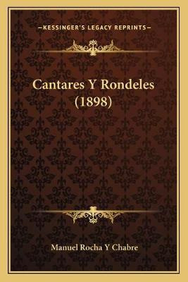 Libro Cantares Y Rondeles (1898) - Manuel Rocha Y Chabre