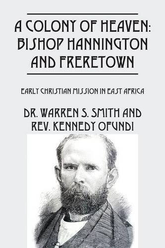 A Colony Of Heaven Bishop Hannington And Freretown  Early Ch