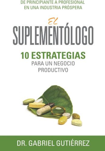 Libro: El Suplementólogo: 10 Estrategias Para Un Negocio Pro