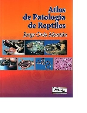 Orós: Atlas De Patologías De Reptiles