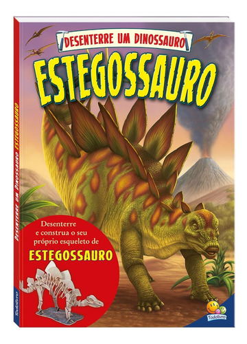Desenterre um Dinossauro: Estegossauro, de Arcturus Publishing Limited. Editora Todolivro Distribuidora Ltda. em português, 2018