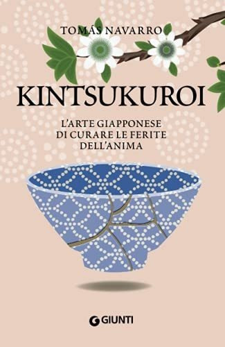 Book : Kintsukuroi Larte Giapponese Di Curare Le Ferite...