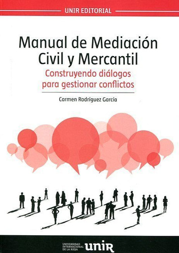 Manual De Mediaciãâ³n Civil Y Mercantil, De Rodríguez García, Carmen. Editorial Universidad Internacional De La Rioja (unir Editor En Español