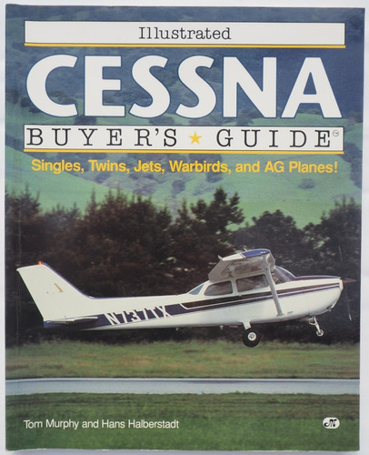 Cessna Buyers Guide, Singles, Twins, Jets, War Ag Planes