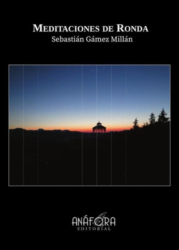 Meditaciones De Ronda, De Sebastián Gámez Millán. Editorial Editorial Anáfora, Tapa Blanda En Español, 2019
