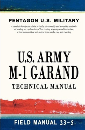 Libro U.s. Army M-1 Garand Technical Manual : Field Manua...