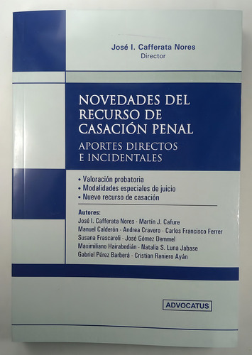Novedades Del Recurso De Casación Penal - Aportes Directos E Incidentales, De Cafferata Nores José I. Editorial Advocatus, Tapa Blanda, Edición 1 En Español, 2023