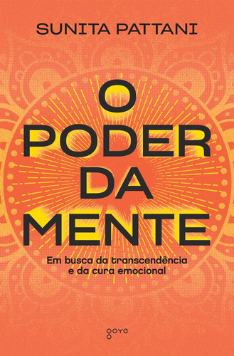 O Poder da Mente: Em busca da transcendência e da cura emocional, de Pattani, Sunita. Editora Aleph Ltda, capa mole em português, 2020