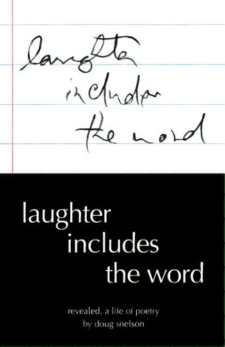 Laughter Includes The Word: Revealed, A Life Of Poetry, De Snelson, Doug. Editorial Speedy Pub Llc, Tapa Blanda En Inglés