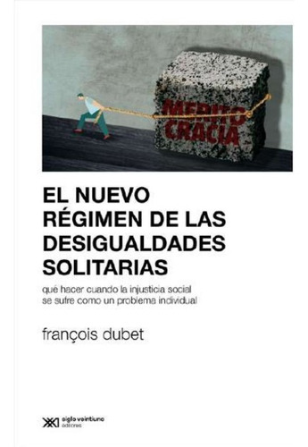 El Nuevo Régimen De Las Desigualdades Solitarias - F. Dubet