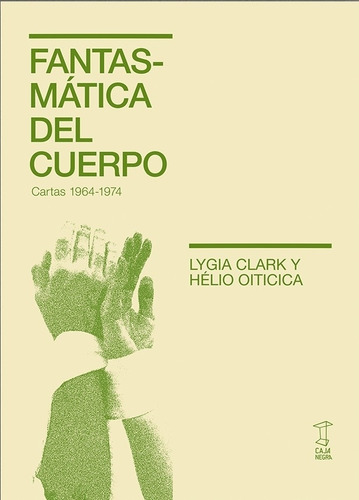 Fantasmatica Del Cuerpo - Lygia Clark, Helio Oiticica