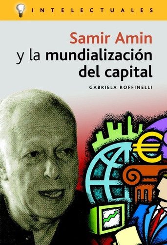 Samir Amin Y La Mundializacion Del Capital, De Roffinelli, Gabriela. Serie N/a, Vol. Volumen Unico. Editorial Campo De Ideas, Tapa Blanda, Edición 1 En Español
