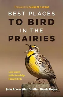 Best Places To Bird In The Prairies, De John Acorn. Editorial Greystone Books Canada, Tapa Blanda En Inglés