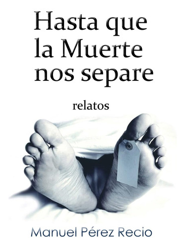 Libro:  Hasta Que La Muerte Nos Separe (spanish Edition)