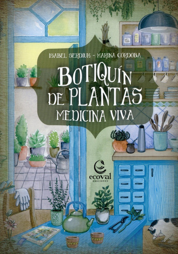 Botiquín De Plantas / I. Serdiuk Y M. Córdoba / Ecoval