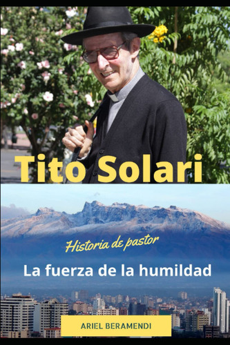 Libro : Tito Solari. La Fuerza De La Humildad: Historia D...