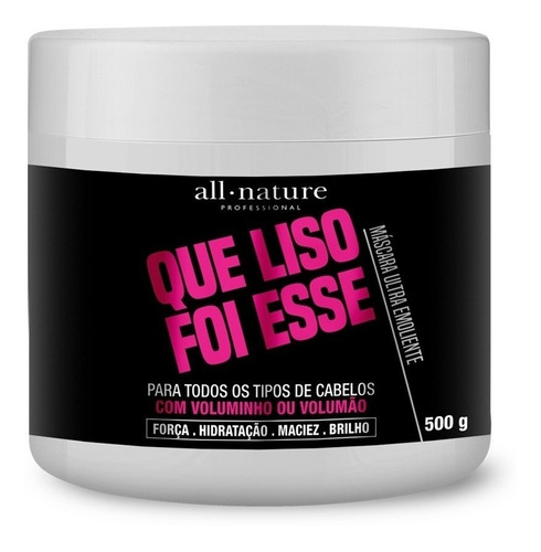 Máscara Que Liso Foi Esse All Nature 500g Ideal Para Manter