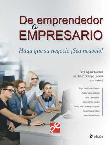 De emprendedor a empresario. Haga que su negocio ¡sea negocio!, de Aguilar Morales, Silvia. Editorial Patria Educación, tapa blanda en español, 2020