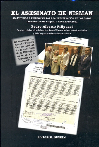 El Asesinato De Nisman. Solicitudes A Telefónica Para Que Preserve Los Datos. Documentos Oficiales 2015-2021, De Pedro Alberto Filipuzzi. Editorial Dunken, Tapa Blanda En Español, 2022