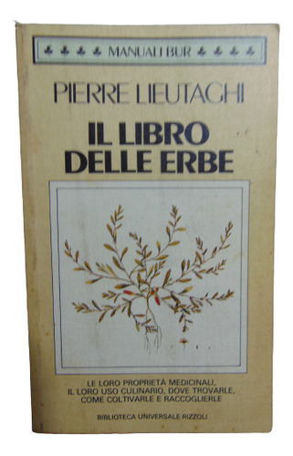 Adp Il Libro Delle Erbe Pierre Lieuutaghi / Ed. Rizzoli 1985