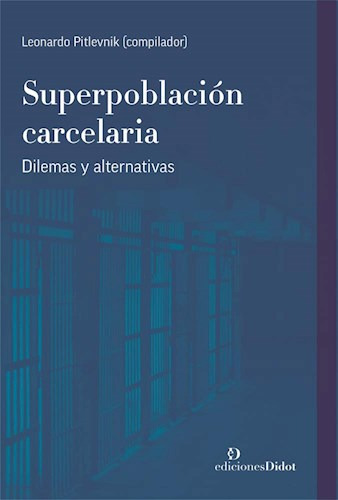 Libro Superpoblacion Carcelaria .dilemas Y Alternativas De L