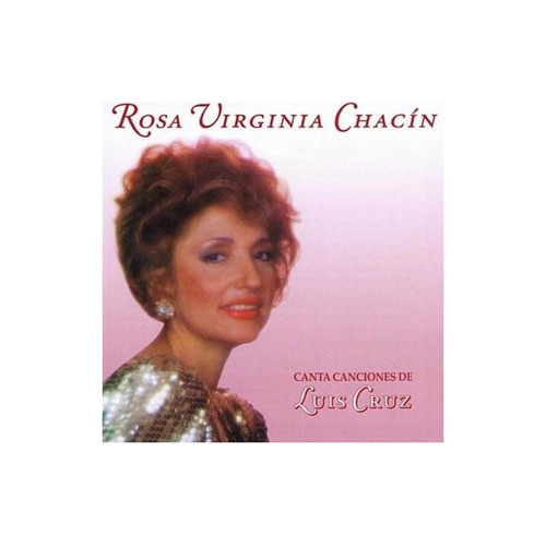 Chacin Rosa Virginia Canta Canciones De Luis Cruz Usa Cd