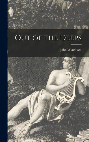 Out Of The Deeps, De Wyndham, John 1903-1969. Editorial Hassell Street Pr, Tapa Dura En Inglés