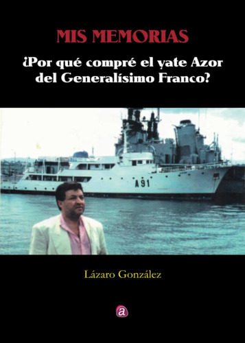 Mis Memorias. Por Qué Compré El Yate Azor De Franco? -   - *