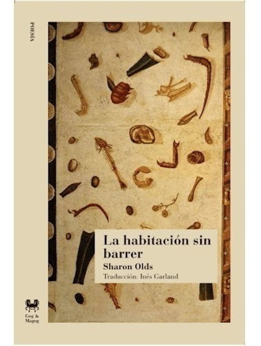 Habitación Sin Barrer, La - Sharon Olds