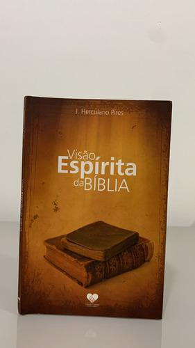 Visão Espírita Da Bíblia - J. Herculano Pires