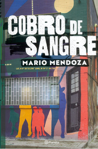 COBRO DE SANGRE, de Mario Mendoza. Editorial Grupo Planeta, tapa blanda, edición 2022 en español