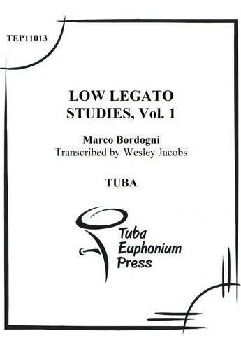 Low Legato Etudes For Tuba (volume 1), De Wesley Jacobs., Vol. 1. Editorial Createspace Independent Publishing Platform, Tapa Blanda En Inglés