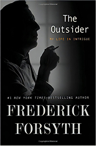 Frederik Forsyth. The Outsider: My Life In Intrigue (inglés), De Forsyth, Frederick. Editorial Imp. Penguin Group (usa)   G.p. Putman`s Sons, Tapa Dura En Inglés