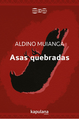 Asas quebradas, de Muianga, Aldino. Série Vozes da Africa Editora Kapulana Ltda. ME, capa mole em português, 2019