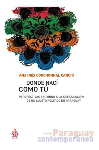 Donde Nací Como Tú. Identidad Y Sujeto Político En Paraguay