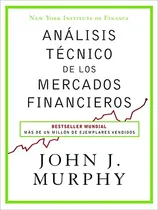 Comprar Analisis Tecnico De Los Mercados Financieros - Murphy John J
