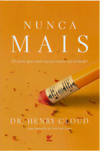 Nunca É Tarde Demais: 10 Conselhos Para Mudar O Curso De Sua Vida, De Sheppard Lowell. Editora Vida, Capa Mole Em Português, 2007