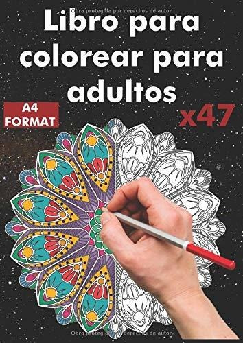  Para Colorear Para Adultos: 47 Mandalas Para La Reducc