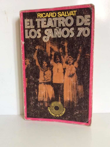 El Teatro De Los Años 70 - Ricard Salvat - Dramaturgia