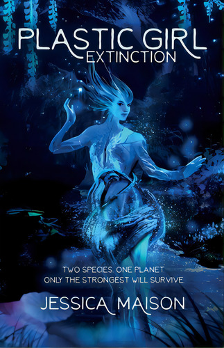 Plastic Girl: Extinction, De Maison, Jessica S.. Editorial Lightning Source Inc, Tapa Blanda En Inglés