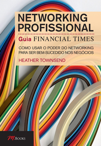 Networking Profissional Guia Financial TImes, de Townsend, Heather. M.Books do Brasil Editora Ltda, capa mole em português, 2014