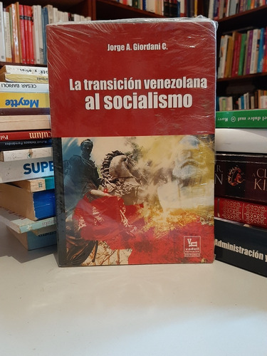 La Transición Venezolana Al Socialismo,jorge Giordani, Wl.