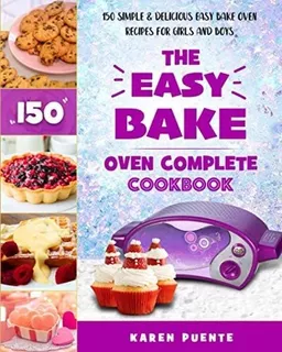 Libro: The Easy Bake Oven Complete Cookbook: 150 Simple & De