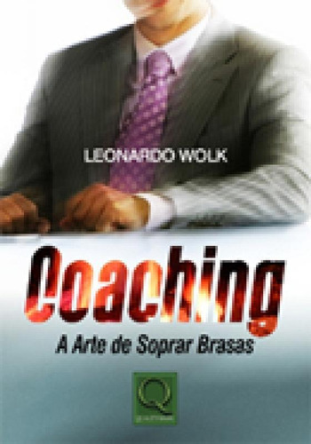 Coaching - A Arte De Soprar Brasas - Qualitymark, De Leonardo Wolk. Editora Qualitymark Editora Ltda, Capa Mole, Edição 1 Em Português