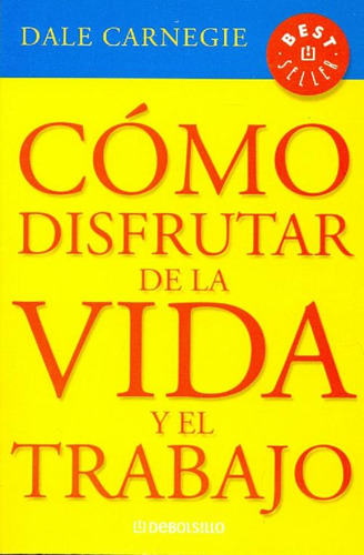 Libro Cómo Disfrutar De La Vida Y El Trabajo De Dale Carnegi