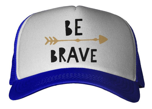 Gorra Frase Be Brave Se Valiente Flecha