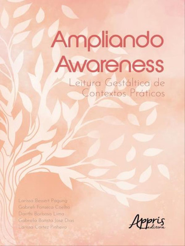 Ampliando Awareness: Leitura Gestáltica De Contextos Práti